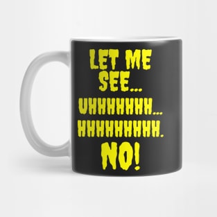 Let me see...Hhhhhhhh...NO! Mug